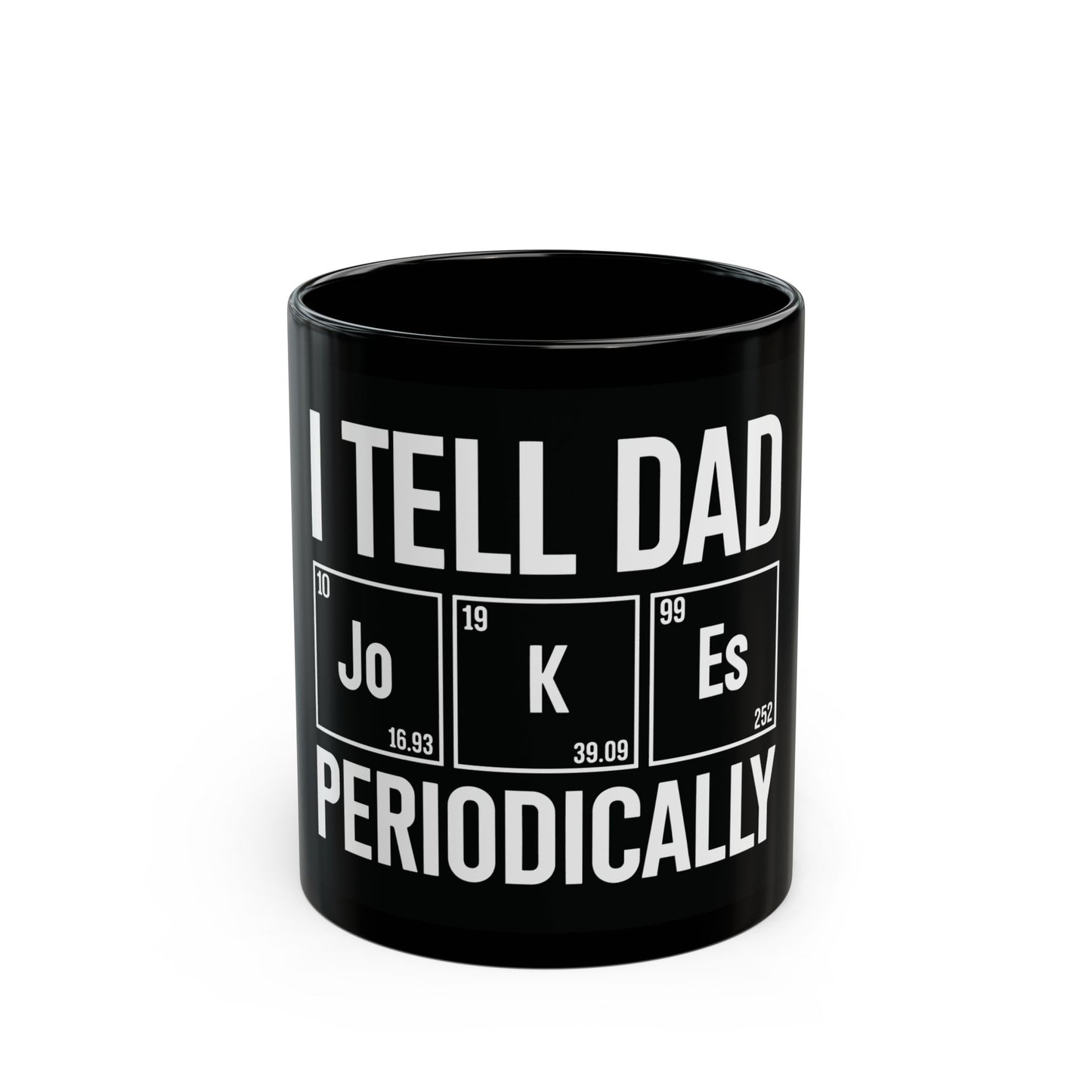 Dad Joke Mug, Funny Black Coffee Cup for Fathers, Great Gift for Dads, Science Lover Present, Periodic Table Design