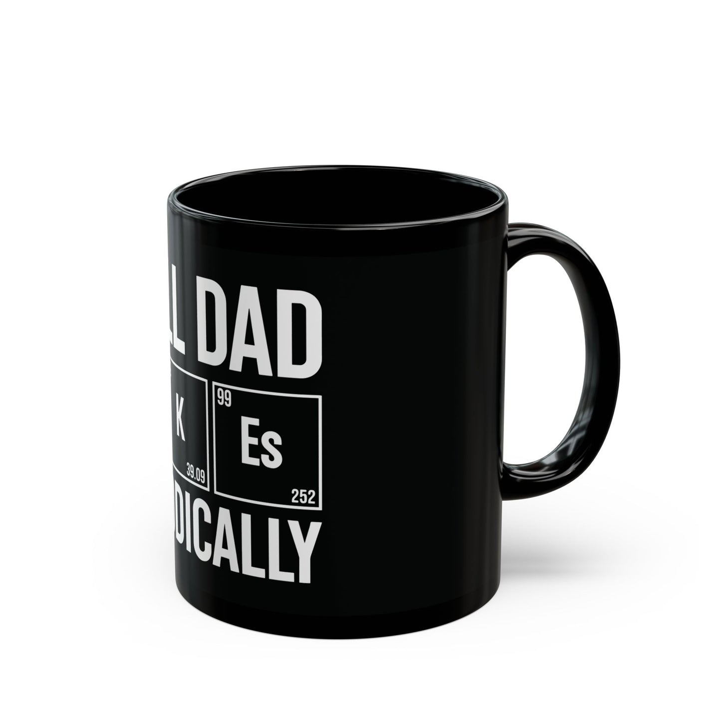 Dad Joke Mug, Funny Black Coffee Cup for Fathers, Great Gift for Dads, Science Lover Present, Periodic Table Design