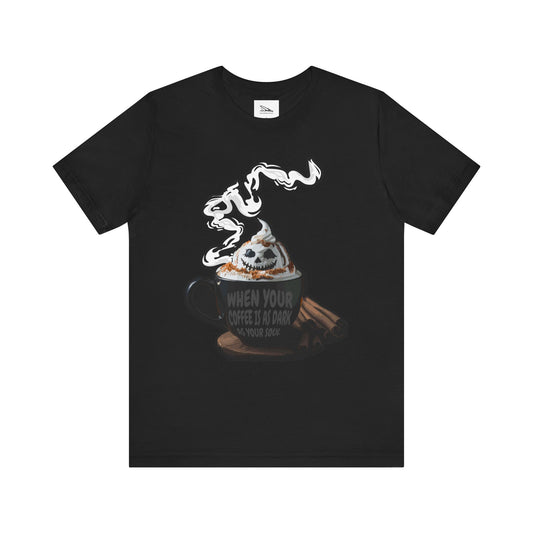 "When your coffee is as dark as your soul" Unisex Jersey Short Sleeve Tee